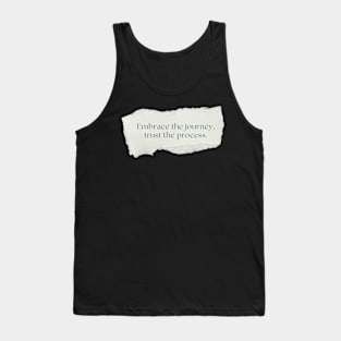 "Embrace the journey, trust the process." Motivational Quote Tank Top